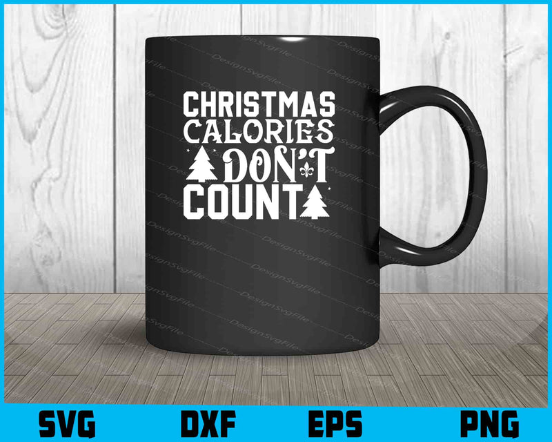 Christmas Calories Don’t Count Svg Png Digital Sublimation Print File  - Premium Cutting Files in SVG, PNG & EPS Formats - Premium SVG Cutting Files for Crafts