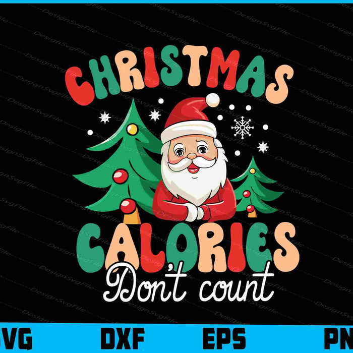 Christmas Calories Don't Count SVG Cricut, Christmas Day Gift PNG