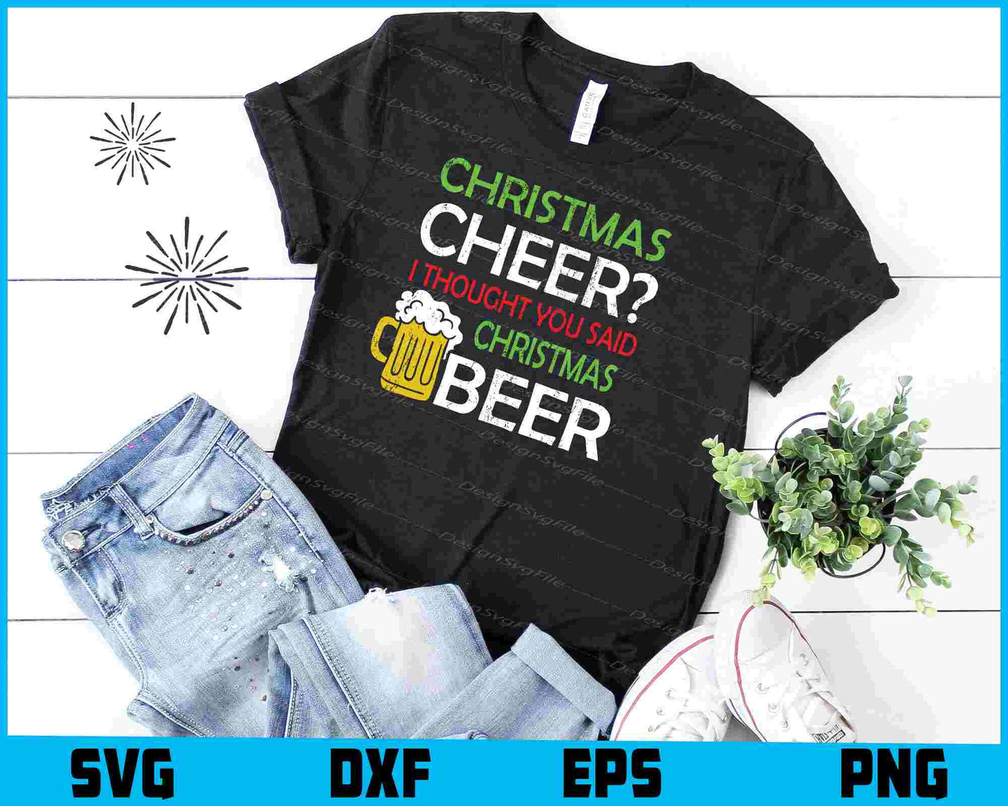 Christmas Cheer I Thought You Said Beer Svg Cutting Printable File  - Premium Cutting Files in SVG, PNG & EPS Formats - Premium SVG Cutting Files for Crafts