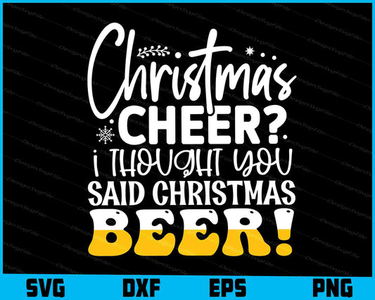 Christmas Cheer I Thought You Said Christmas Beer