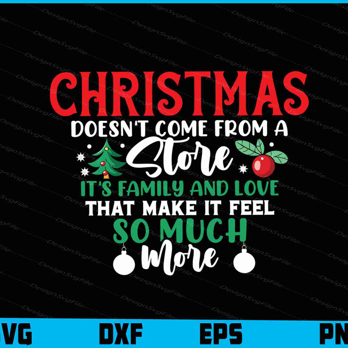 Christmas Doesn't Come From A Store It’s Family