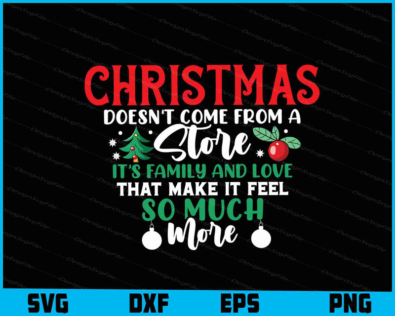 Christmas Doesn't Come From A Store It’s Family