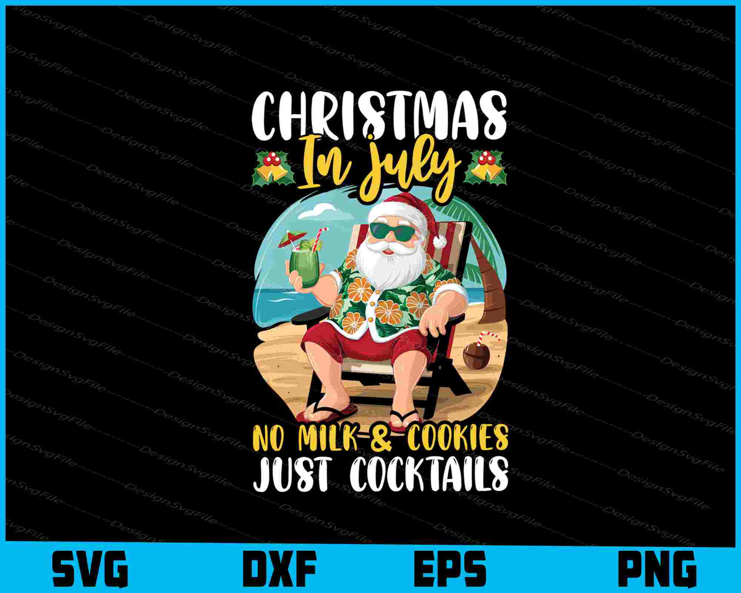 Christmas In July No Milk & Cookies Just Cocktails Svg Dxf Png Design File  - Premium Cutting Files in SVG, PNG & EPS Formats - Premium SVG Cutting Files for Crafts