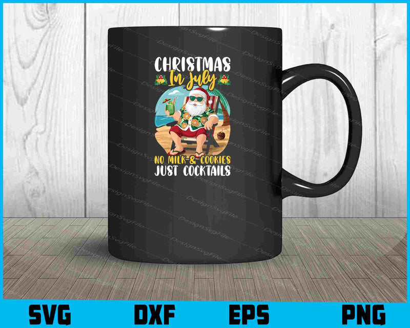 Christmas In July No Milk & Cookies Just Cocktails Svg Dxf Png Design File  - Premium Cutting Files in SVG, PNG & EPS Formats - Premium SVG Cutting Files for Crafts