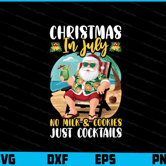 Christmas In July No Milk & Cookies Just Cocktails Svg Dxf Png Design File  - Premium Cutting Files in SVG, PNG & EPS Formats - Premium SVG Cutting Files for Crafts