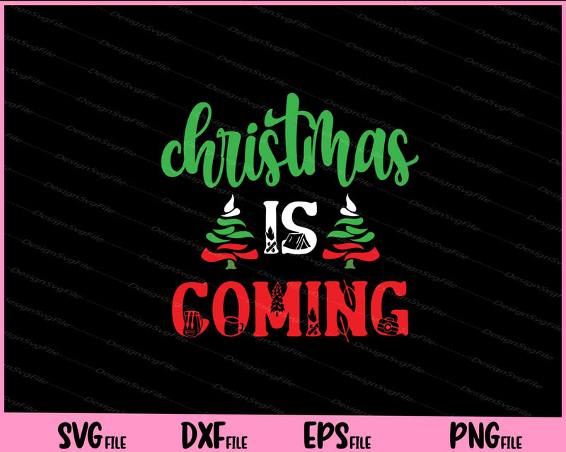 Christmas Is Coming Svg Cutting Printable Files  - Premium Cutting Files in SVG, PNG & EPS Formats - Premium SVG Cutting Files for Crafts