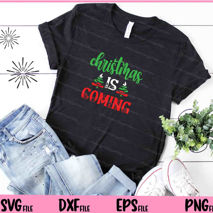 Christmas Is Coming Svg Cutting Printable Files  - Premium Cutting Files in SVG, PNG & EPS Formats - Premium SVG Cutting Files for Crafts
