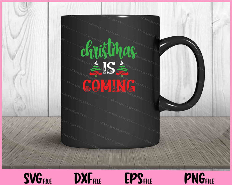 Christmas Is Coming Svg Cutting Printable Files  - Premium Cutting Files in SVG, PNG & EPS Formats - Premium SVG Cutting Files for Crafts