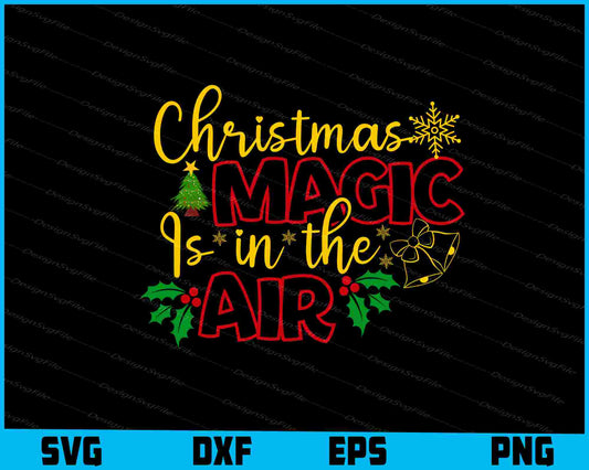 Christmas Magic In The Air Svg png Design Printable File  - Premium Cutting Files in SVG, PNG & EPS Formats - Premium SVG Cutting Files for Crafts