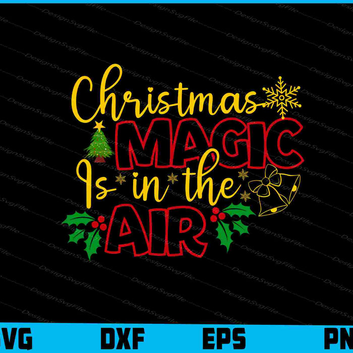 Christmas Magic In The Air Svg png Design Printable File  - Premium Cutting Files in SVG, PNG & EPS Formats - Premium SVG Cutting Files for Crafts