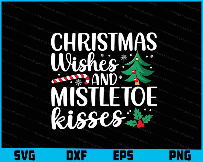 Christmas Wishes And Mistletoe Kisses