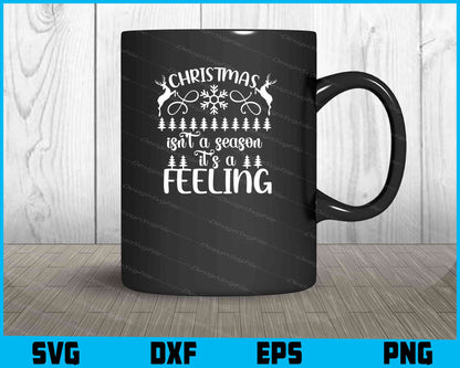 Christmas isn't an season it's a feeling Svg Dxf Png Design File  - Premium Cutting Files in SVG, PNG & EPS Formats - Premium SVG Cutting Files for Crafts