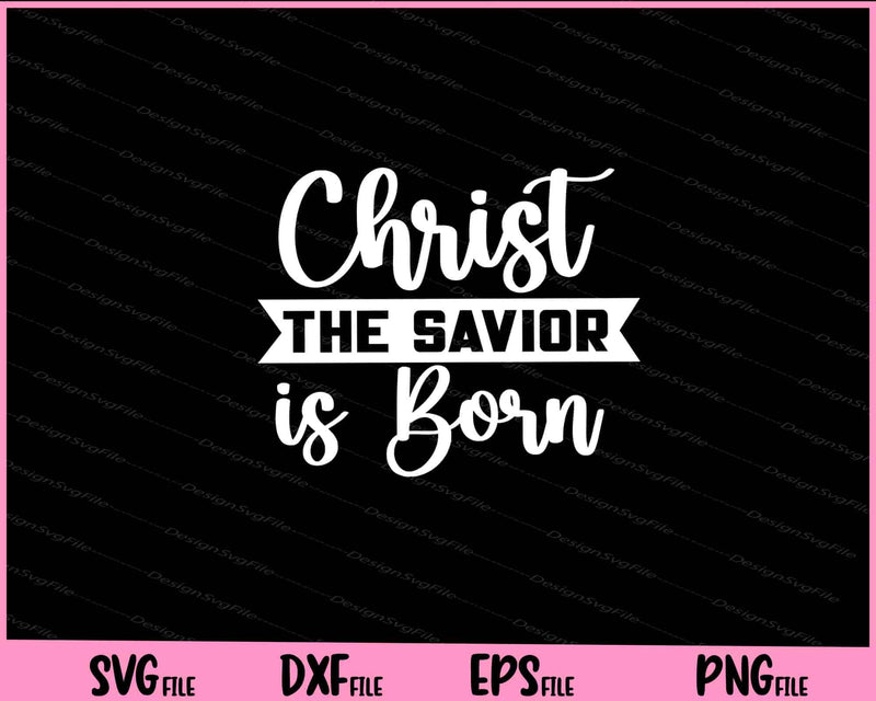 Christ the Savior is Born Svg Cutting Printable Files  - Premium Cutting Files in SVG, PNG & EPS Formats - Premium SVG Cutting Files for Crafts