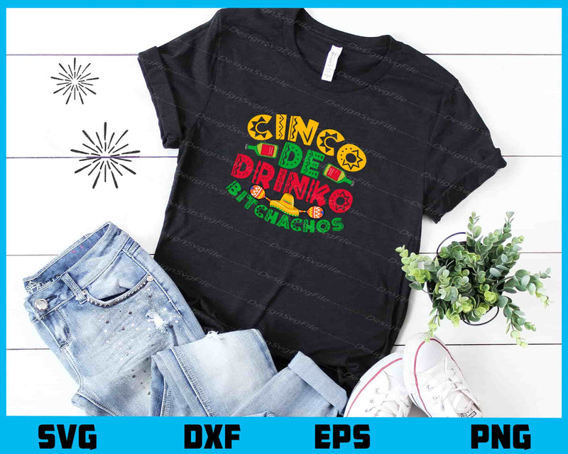 Cinco De Drinko Bitchachos Svg Cutting Printable File  - Premium Cutting Files in SVG, PNG & EPS Formats - Premium SVG Cutting Files for Crafts