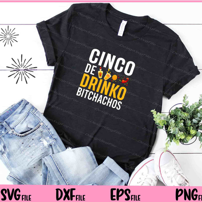Cinco De Drinko Bitchachos Cinco De Mayo Svg Cutting Printable Files  - Premium Cutting Files in SVG, PNG & EPS Formats - Premium SVG Cutting Files for Crafts
