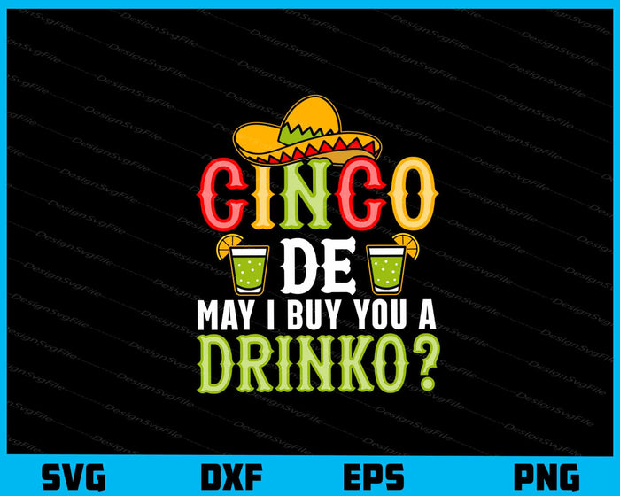 Cinco De May I Buy You Drinko Svg Cutting Printable File  - Premium Cutting Files in SVG, PNG & EPS Formats - Premium SVG Cutting Files for Crafts