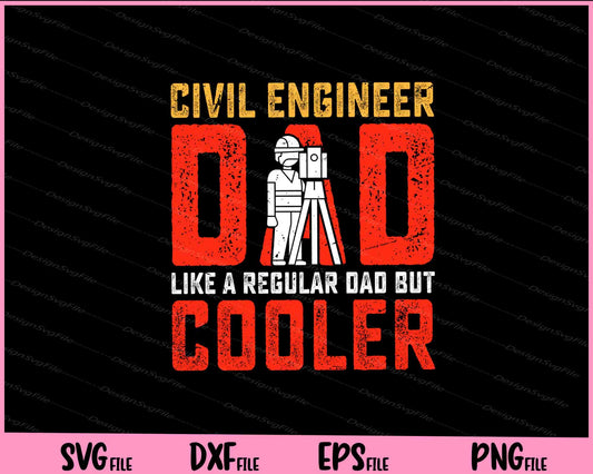 Civil Engineer Dad Like A Regular Dad But Cooler Father Day Svg Cutting Printable Files  - Premium Cutting Files in SVG, PNG & EPS Formats - Premium SVG Cutting Files for Crafts