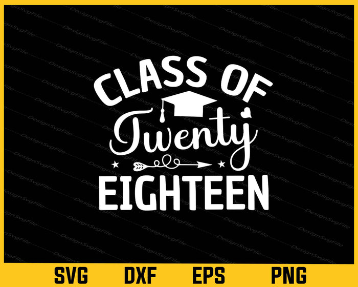 Class Of Twenty Eighteen Graduate Svg Cutting Printable File  - Premium Cutting Files in SVG, PNG & EPS Formats - Premium SVG Cutting Files for Crafts