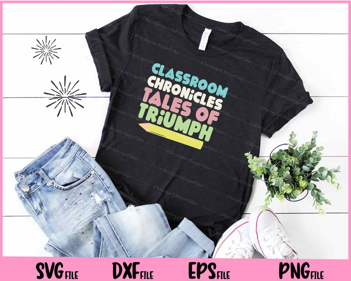 Classroom Chronicles Tales Of Triumph Svg Cutting Printable Files  - Premium Cutting Files in SVG, PNG & EPS Formats - Premium SVG Cutting Files for Crafts