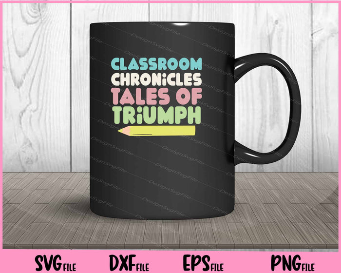 Classroom Chronicles Tales Of Triumph Svg Cutting Printable Files  - Premium Cutting Files in SVG, PNG & EPS Formats - Premium SVG Cutting Files for Crafts