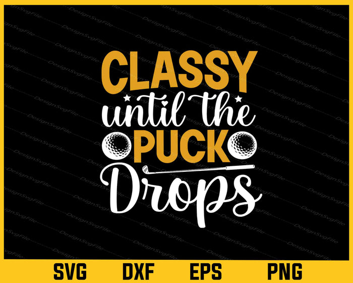 Classy Until The Puck Drops Golf Svg Cutting Printable File  - Premium Cutting Files in SVG, PNG & EPS Formats - Premium SVG Cutting Files for Crafts