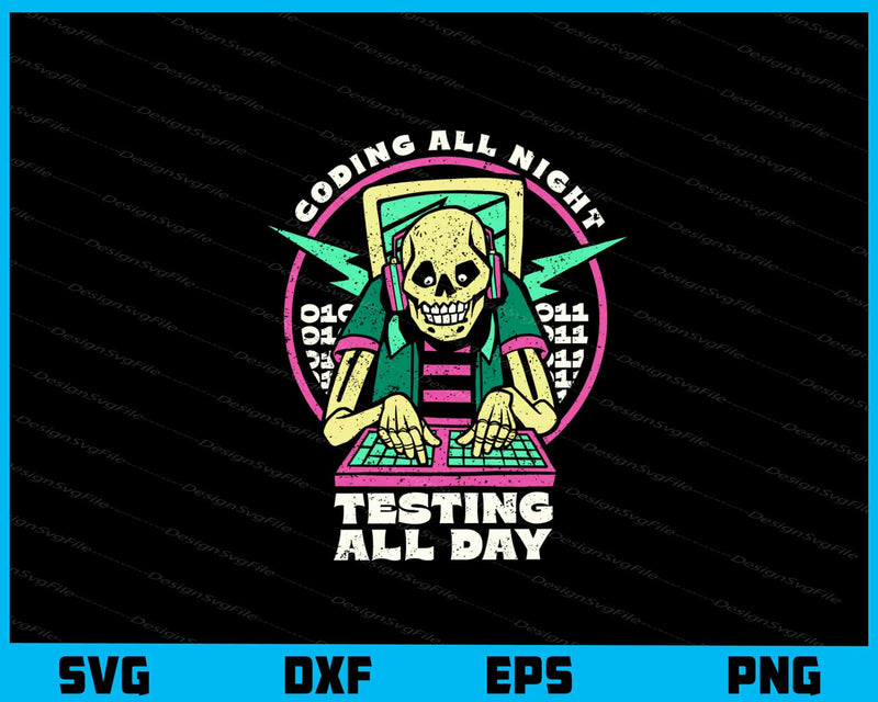 Coding All Night Skeleton Testing All Day Svg Cutting Printable File  - Premium Cutting Files in SVG, PNG & EPS Formats - Premium SVG Cutting Files for Crafts