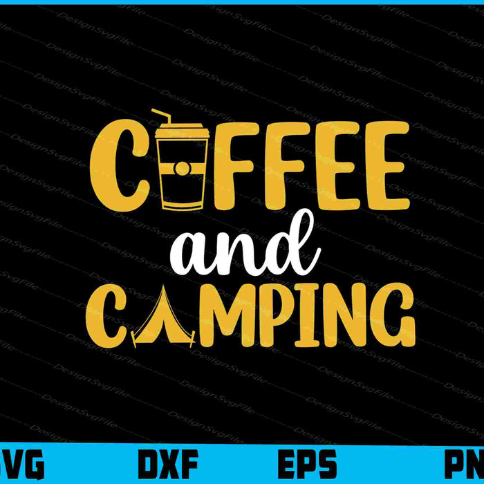 Coffee And Camping SVG PNG Printable File  - Premium Cutting Files in SVG, PNG & EPS Formats - Premium SVG Cutting Files for Crafts