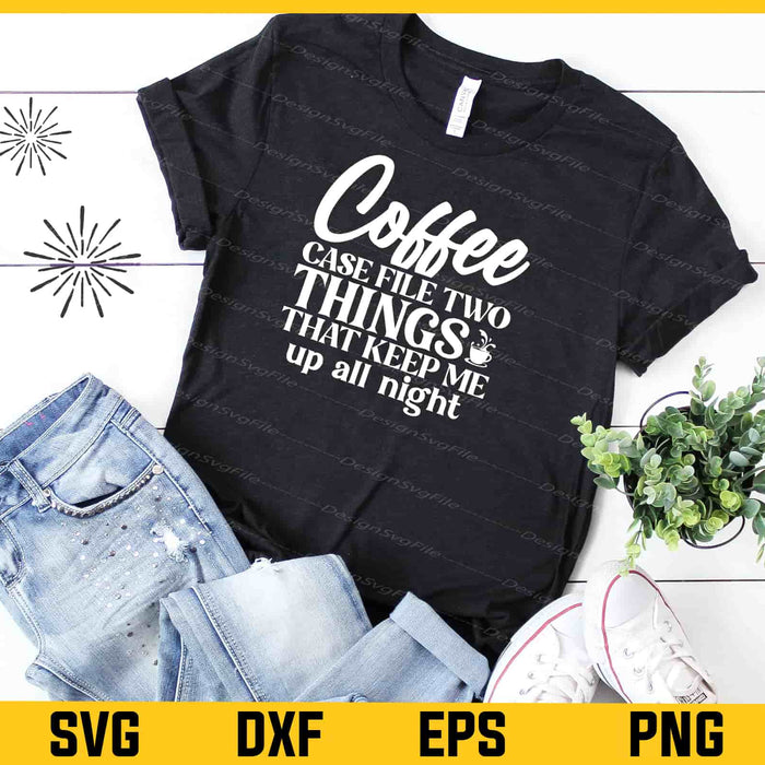 Coffee Case File Two Things That Keep Me Svg Cutting Printable File  - Premium Cutting Files in SVG, PNG & EPS Formats - Premium SVG Cutting Files for Crafts