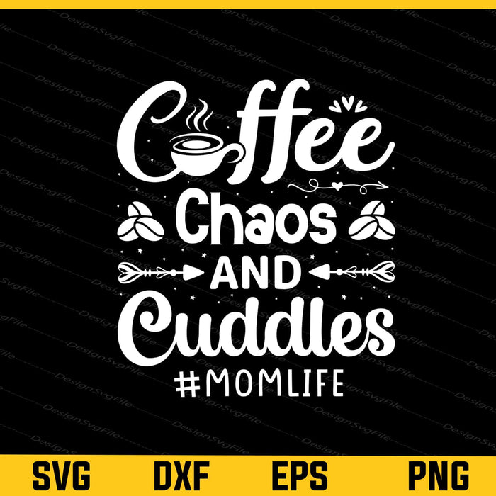 Coffee Chaos And Cuddles #momlife Svg Cutting Printable File  - Premium Cutting Files in SVG, PNG & EPS Formats - Premium SVG Cutting Files for Crafts