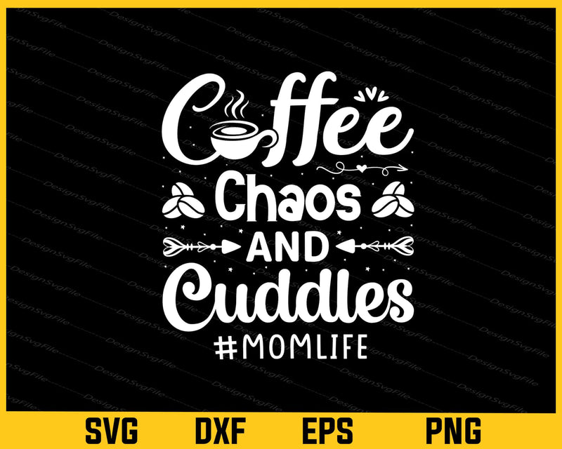 Coffee Chaos And Cuddles #momlife Svg Cutting Printable File  - Premium Cutting Files in SVG, PNG & EPS Formats - Premium SVG Cutting Files for Crafts