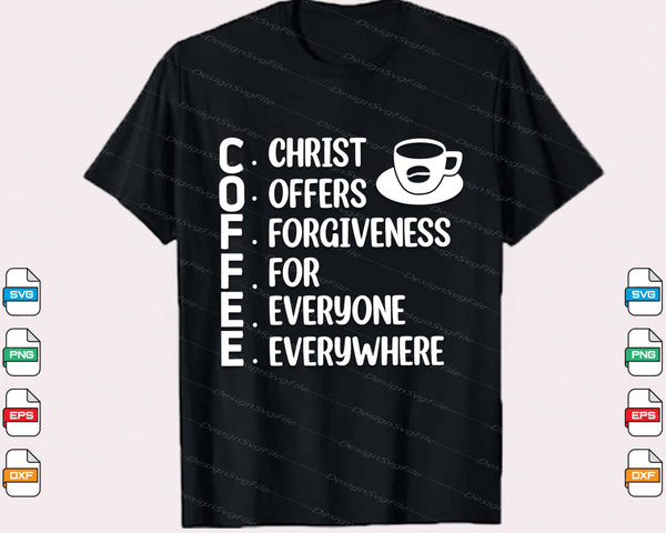 Coffee Christ Offers Forgiveness Everyone Svg Cutting Printable File