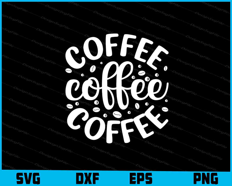 Coffee Coffee Coffee Funny