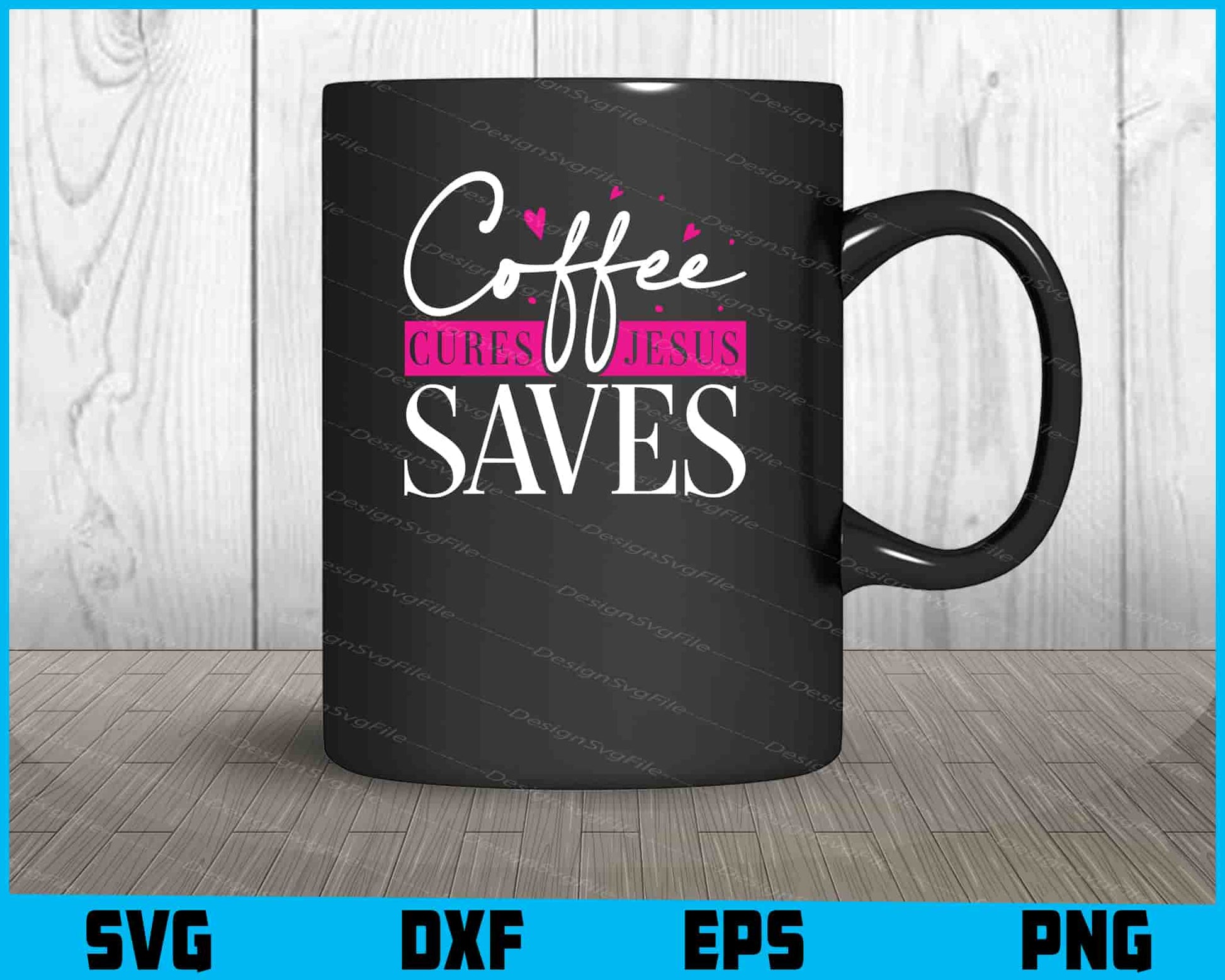 Coffee Cures Jesus Saves SVG PNG Cutting File  - Premium Cutting Files in SVG, PNG & EPS Formats - Premium SVG Cutting Files for Crafts