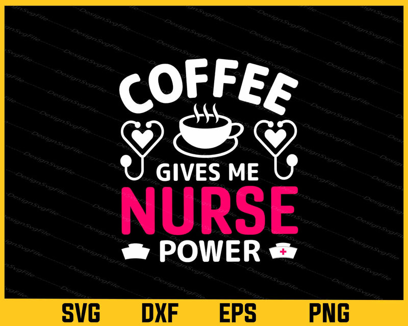 Coffee Gives Me Nurse Powers Svg Cutting Printable File  - Premium Cutting Files in SVG, PNG & EPS Formats - Premium SVG Cutting Files for Crafts