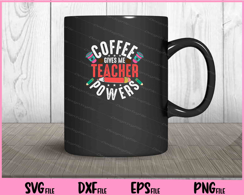 Coffee Gives Me Teacher Power mug