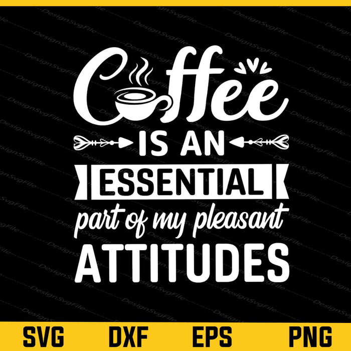 Coffee Is An Essential Part Of My Pleasant Svg Cutting Printable File  - Premium Cutting Files in SVG, PNG & EPS Formats - Premium SVG Cutting Files for Crafts