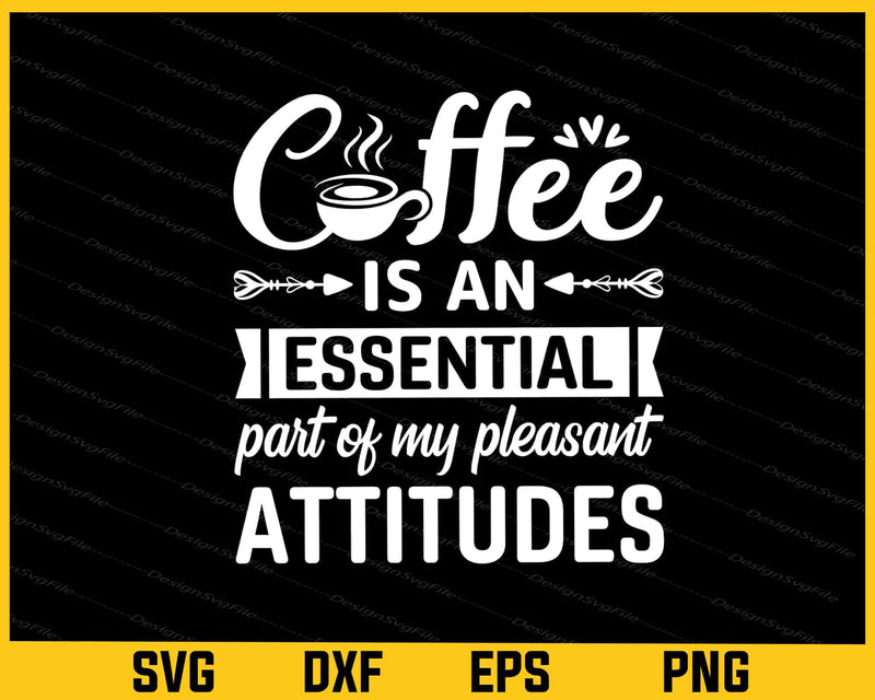Coffee Is An Essential Part Of My Pleasant svg