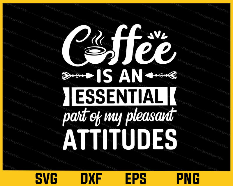 Coffee Is An Essential Part Of My Pleasant Svg Cutting Printable File  - Premium Cutting Files in SVG, PNG & EPS Formats - Premium SVG Cutting Files for Crafts