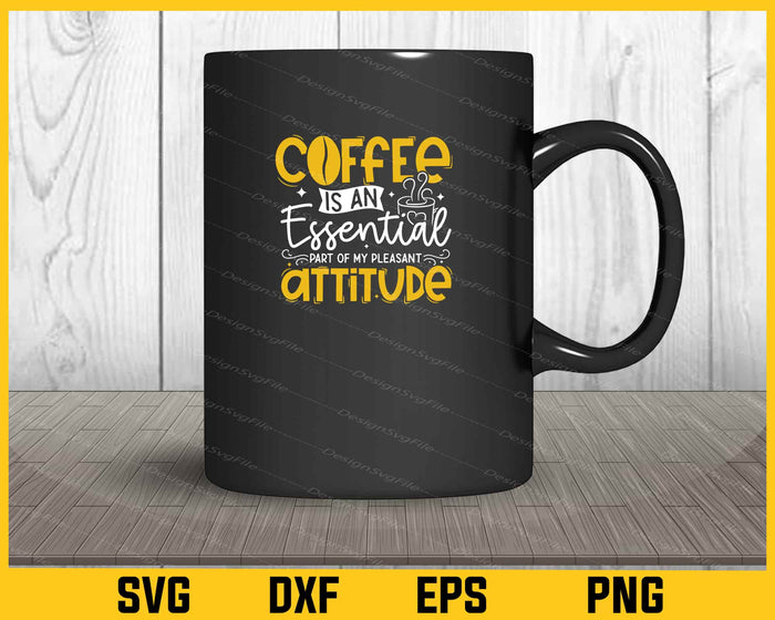Coffee Is An Essential Part Of Pleasant Svg Cutting Printable File  - Premium Cutting Files in SVG, PNG & EPS Formats - Premium SVG Cutting Files for Crafts