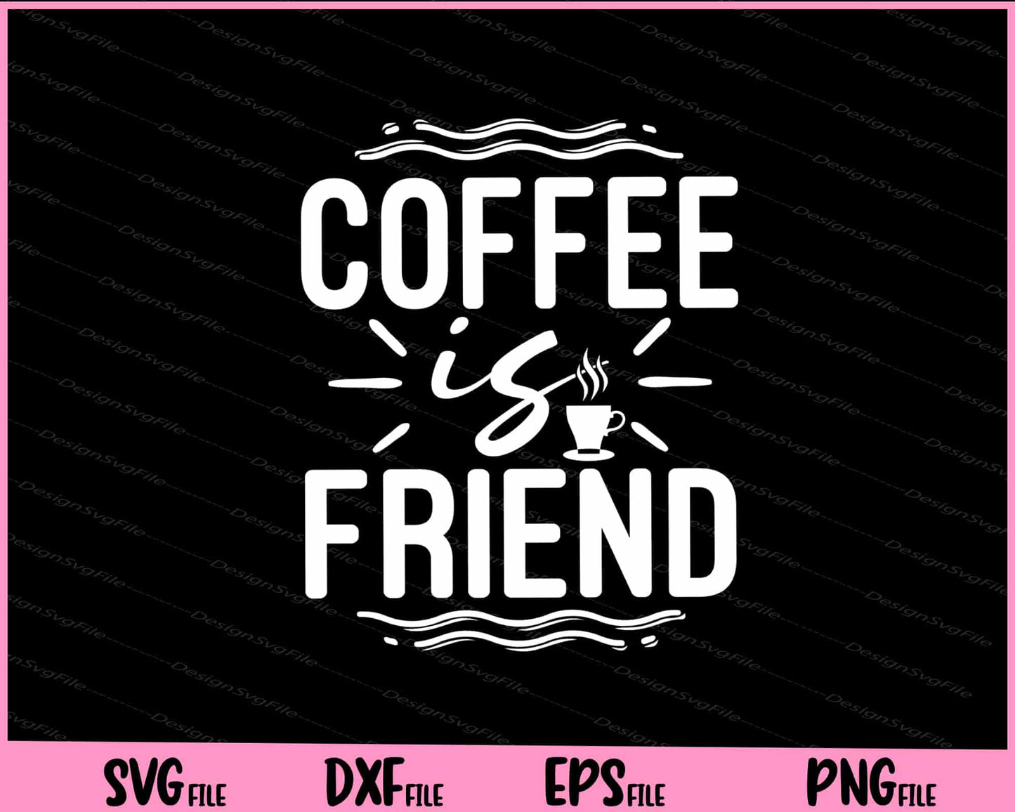 Coffee Is Friend Svg Cutting Printable Files  - Premium Cutting Files in SVG, PNG & EPS Formats - Premium SVG Cutting Files for Crafts