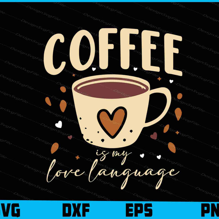 Coffee Is My Love Language SVG