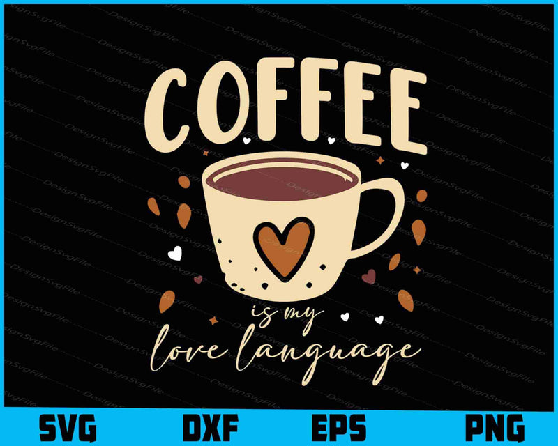 Coffee Is My Love Language SVG