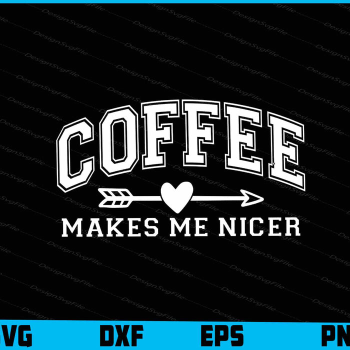 Coffee Makes Me Nicer