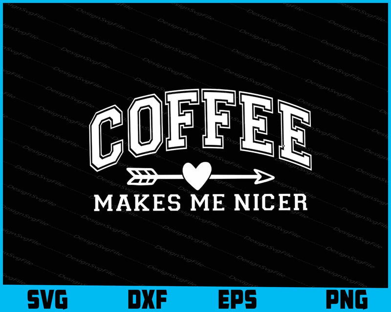 Coffee Makes Me Nicer