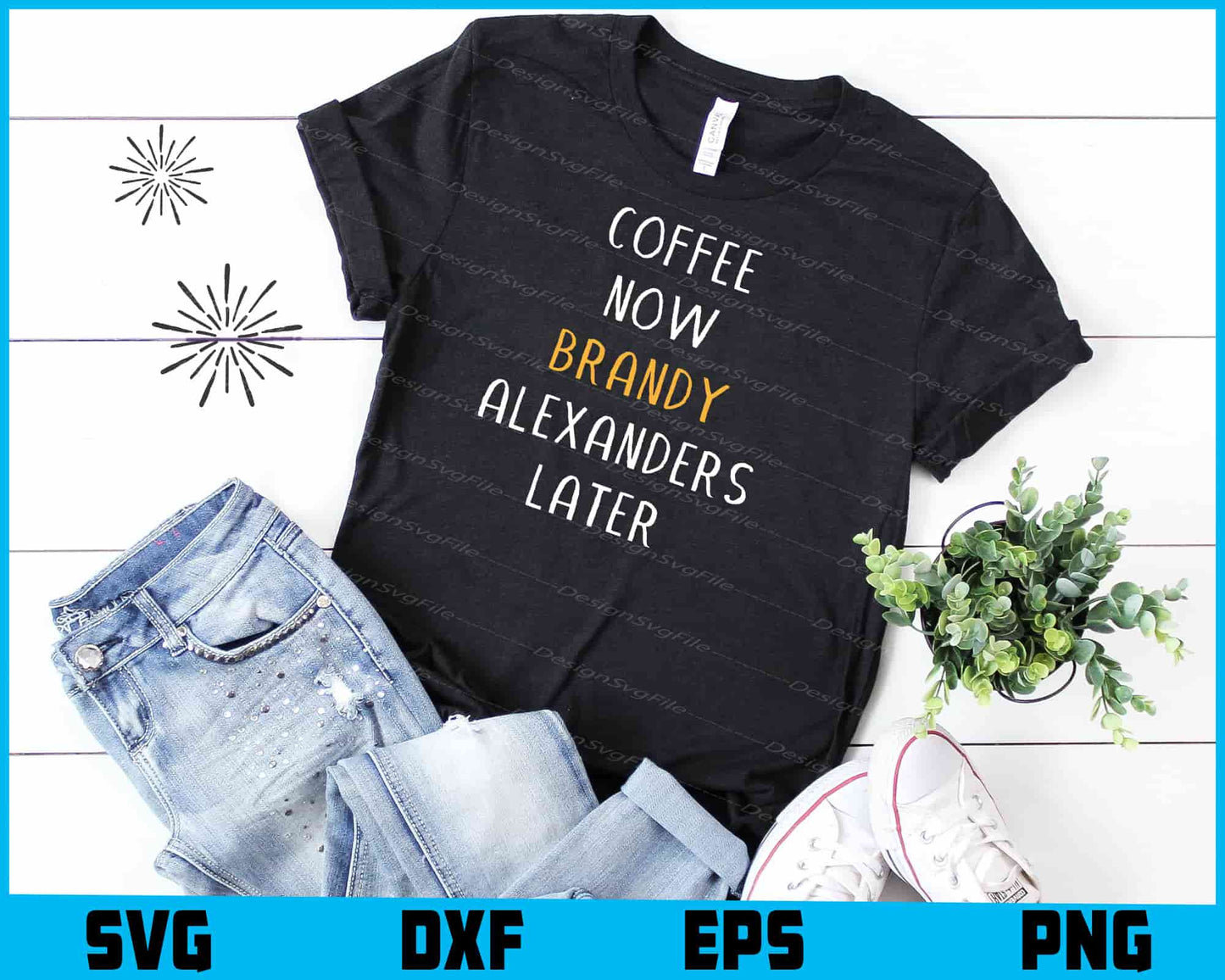 Coffee Now Brandy Alexanders Later SVG