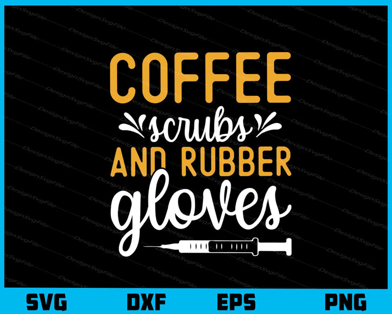 Coffee Scrubs And Rubber Gloves svg