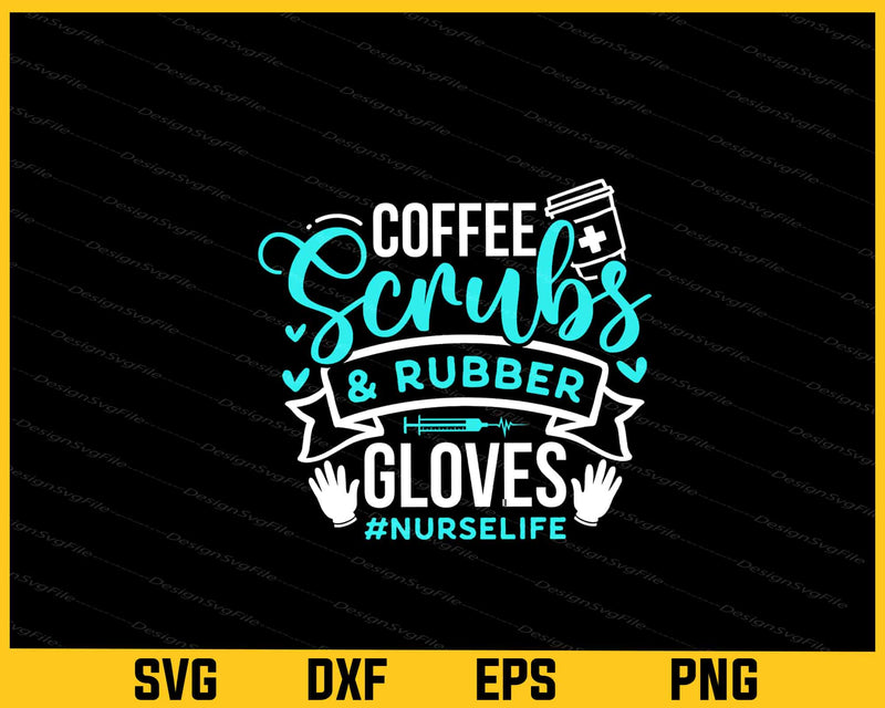 Coffee Scrubs And Rubber Gloves Nurse svg