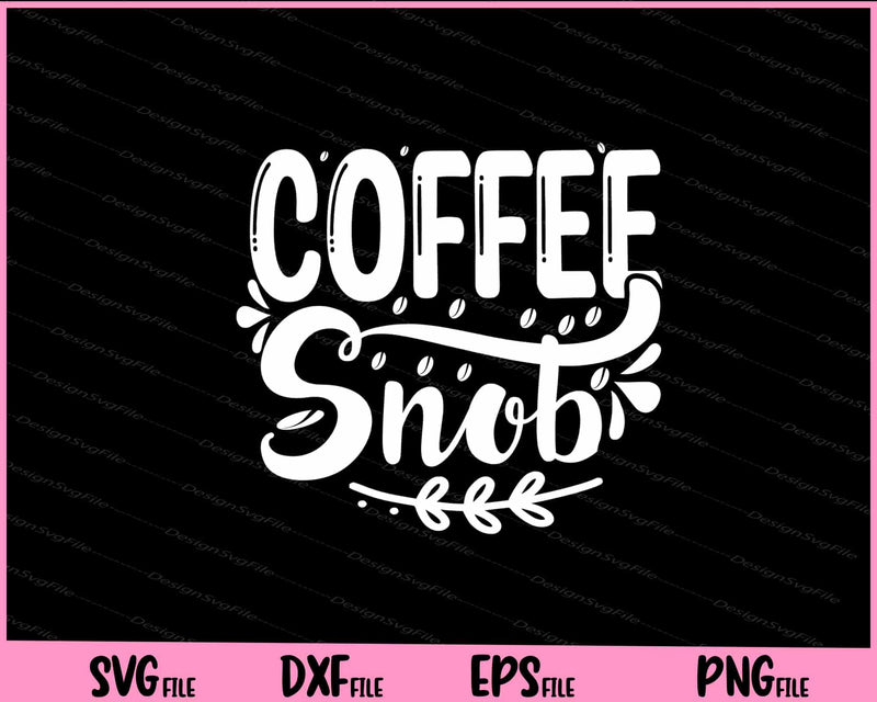 Coffee Snob funny svg