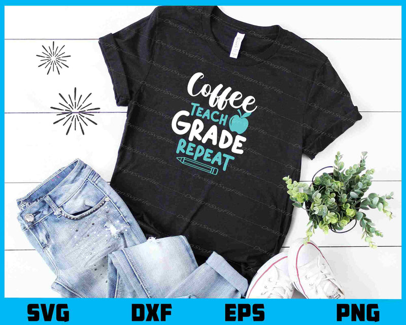 Coffee Teach Grade Repeat t shirt