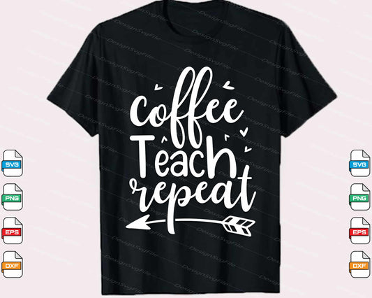 Coffee Teach Repeat Svg Cutting Printable File  - Premium Cutting Files in SVG, PNG & EPS Formats - Premium SVG Cutting Files for Crafts